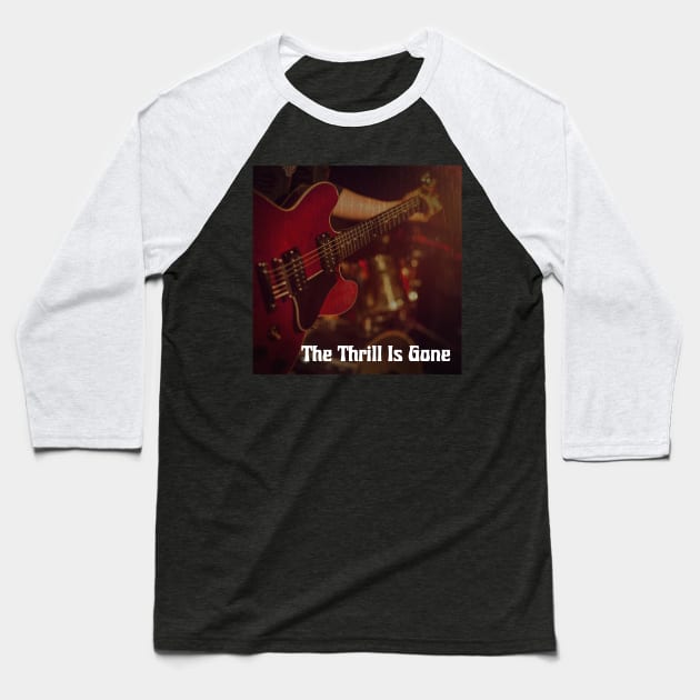 Blues Thrill Is Gone Baseball T-Shirt by Pride Merch